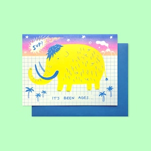 Sup? Hello - It&#39;s Been Ages - Mammoth - Risograph Greeting Card