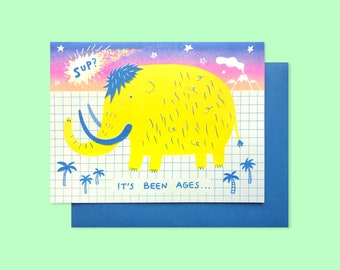 Sup? Hello - It's Been Ages - Mammoth - Risograph Greeting Card