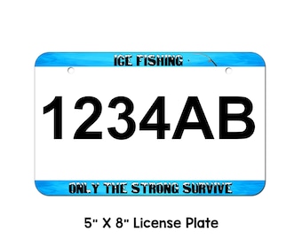 May include: Blue and white ice fishing license plate with the text "ICE FISHING" and "ONLY THE STRONG SURVIVE". The license plate number is "1234AB". The plate is 5 inches by 8 inches.
