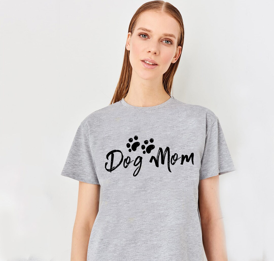 Dog Mom Gift Dog Mama Shirt Dog Mom Shirt Dog Lover Shirt Etsy