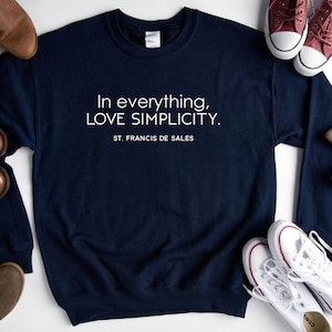 St. Francis de Sales / En todo, ama la simplicidad / Sudadera Unisex Heavy Blend Crewneck / Regalo católico / UNISEX