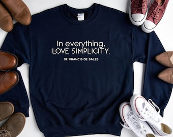 St. Francis de Sales | In alles, liefde eenvoud | Unisex Heavy Blend Crewneck Sweatshirt | Katholieke geschenk | UNISEX