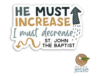 He must increase I must decrease Waterproof Sticker | St.  John the Baptist | Catholic gift | Confirmation gift