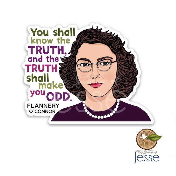 Flannery O'Connor Waterproof Sticker | You shall know the Truth and the Truth shall make you odd | Catholic writer | Catholic gift |