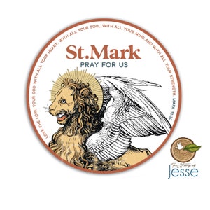 May include: A circular sticker with a brown border and a white background. The sticker features a winged lion with a halo, a quote from the Bible, "Love the Lord your God with all your heart. With all your soul, with all your mind. And with all your strength. Mark 12:30", and the text "St. Mark Pray for Us".