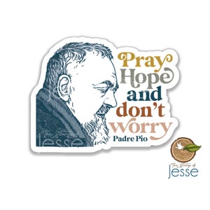 St. Padre Pio of Pietrelcina sticker| Padre Pio sticker | catholic gift | confirmation | 1st communion |  saint | Pray Hope don't worry