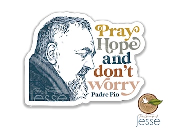 St. Padre Pio of Pietrelcina sticker| Padre Pio sticker | catholic gift | confirmation | 1st communion |  saint | Pray Hope don't worry