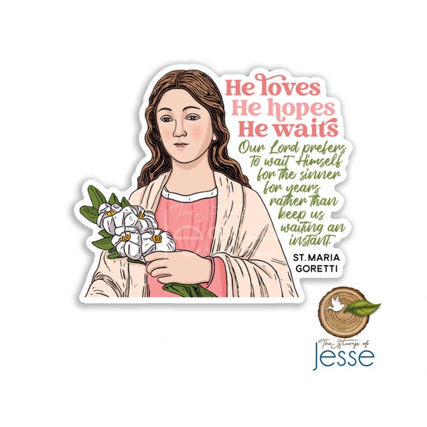 St. Maria Goretti Waterproof Sticker | Catholic gift | Patron Saint | Confirmation gift | He loves, He hopes, He waits | Santa Maria Goretti