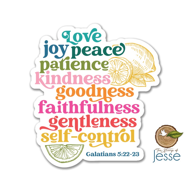 May include: A colorful sticker with the text "Love, joy, peace, patience, kindness, goodness, faithfulness, gentleness, self-control" in a rainbow of colors. The sticker also includes lemons and the text "Galatians 5:22-23".
