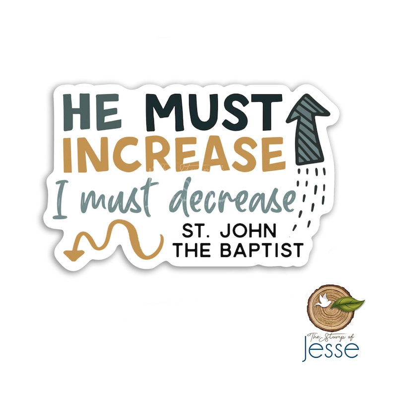 He must increase I must decrease Waterproof Sticker | St. John the Baptist | Catholic gift | Confirmation gift image 1