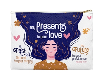 My Present to Your Love | Padre Pio Accessory Pouch | Catholic gift |  | My Past to Your Mercy | My Future to your Providence