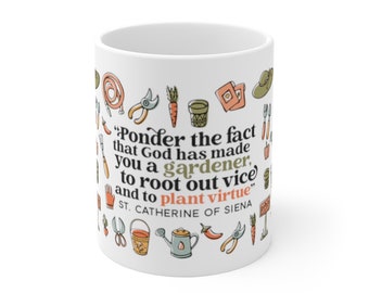 St. Catherine of Siena | Ponder the fact that God has made you a gardener  White Ceramic Mug | Catholic gift | Confirmation gift