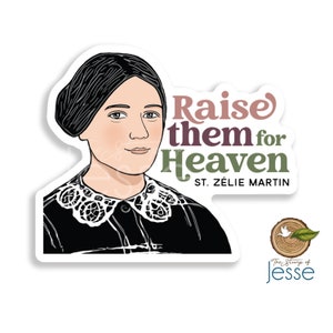 St. Zelie Martin waterproof sticker | Raise them for Heaven | Patron Saint | Catholic Sticker | Catholic gift