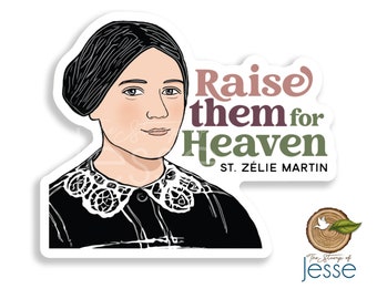 St. Zelie Martin waterproof sticker | Raise them for Heaven | Patron Saint | Catholic Sticker | Catholic gift