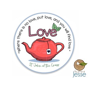 Where there is no love, put love, and you will find love Sticker |St. John of the Cross |Catholic | gift|decor|confirmation|communion