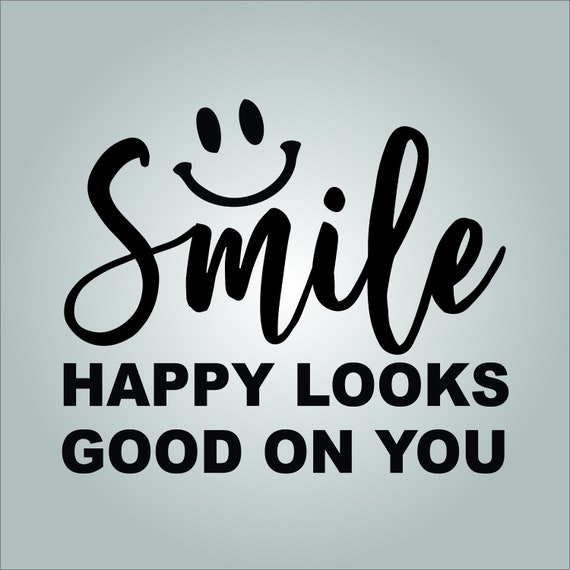 Smile Happy Looks Good on You Decal. Free Shipping. 