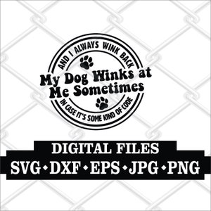 My Dog Winks at Me  SVG cut file, Silhouette, Cricut, SVG DIGITAL File Clipart, Vector dxf, jpg, png, eps, svg