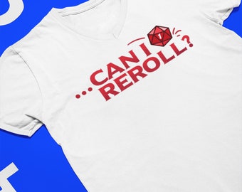 Dungeons and Dragons Ranger Can I Reroll shirt DnD shirt Funny D&D Shirt gift for dungeons masters TTRPG Pathfinder Geeky T-Shirt Gift