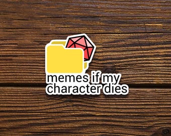 DnD Sticker DM Gift Dungeons and Dragons Sticker D20 Sticker Funny Sticker Memes If My Character Dies Sticker Meme Sticker Pathfinder D&D