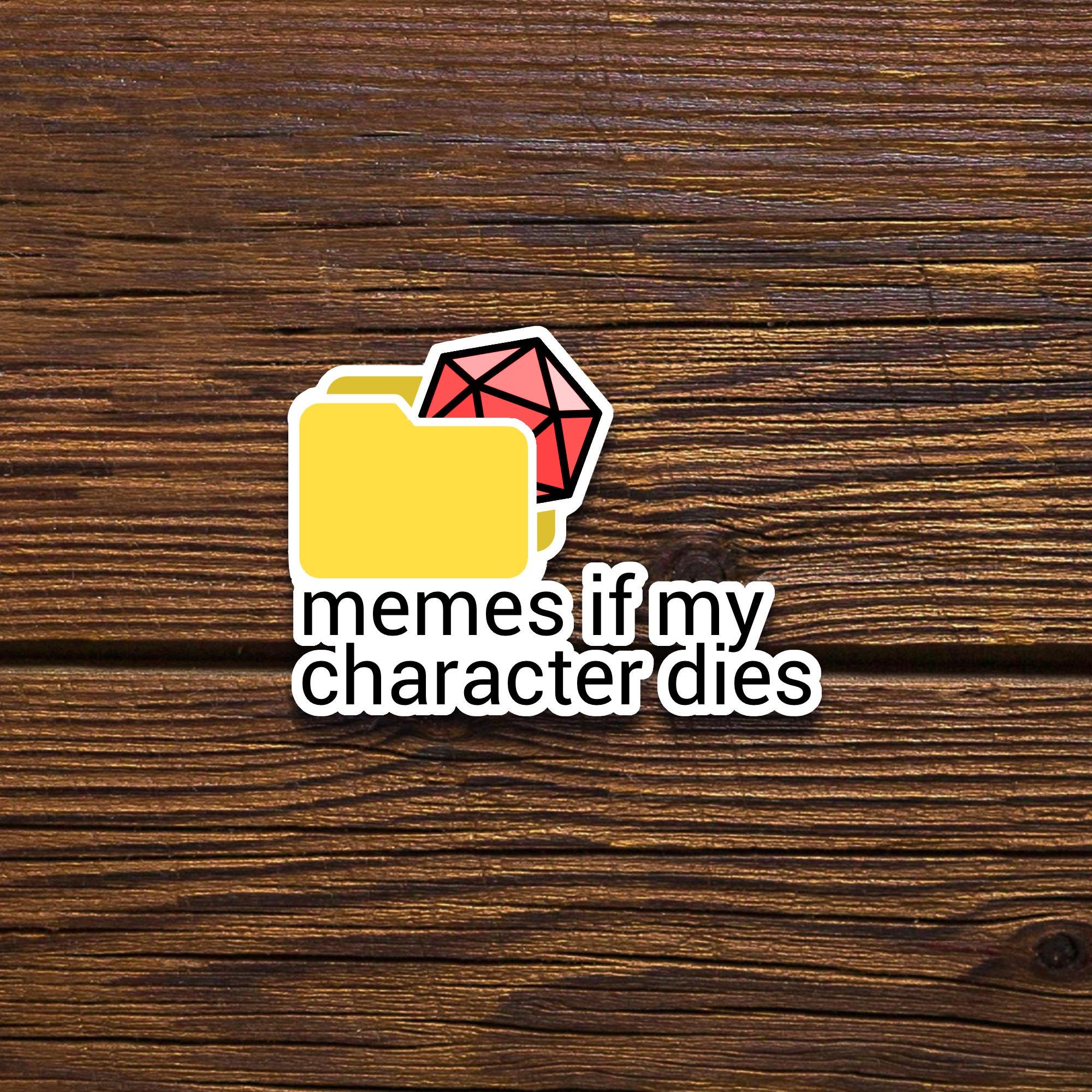 Dnd Sticker DM Gift Dungeons and Dragons Sticker D20 Sticker Funny Sticker  Memes If My Character Dies Sticker Meme Sticker Pathfinder D&D - Etsy Canada
