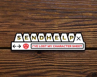 May include: White sticker with black outline and gold lettering that reads "SEND HELP" with a red 20-sided die and arrows pointing left and right. The sticker also has the text "I'VE LOST MY CHARACTER SHEET".