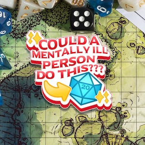 DnD Sticker DM Gift Dungeons and Dragons Sticker D20 Sticker Funny Sticker Could a Mentally ill Person Do This Sticker Meme Sticker D&D
