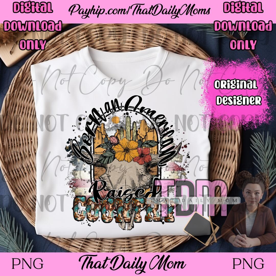 Born American | Raised Country | PNG | Sublimation | DTF | Digital ...