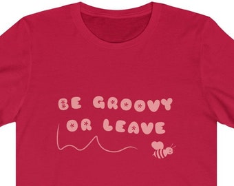 Seien Sie Groovy oder verlassen Unisex T-Shirt - Festival Kleidung, Hippie-Kleidung, speichern Sie die Bienen Shirt