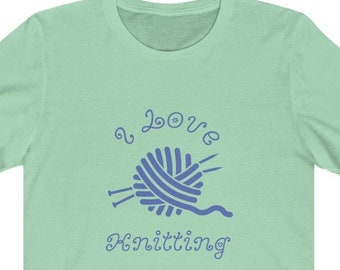 I Love Knitting Unisex Tee - Knit TShirt, Gifts For Knitters