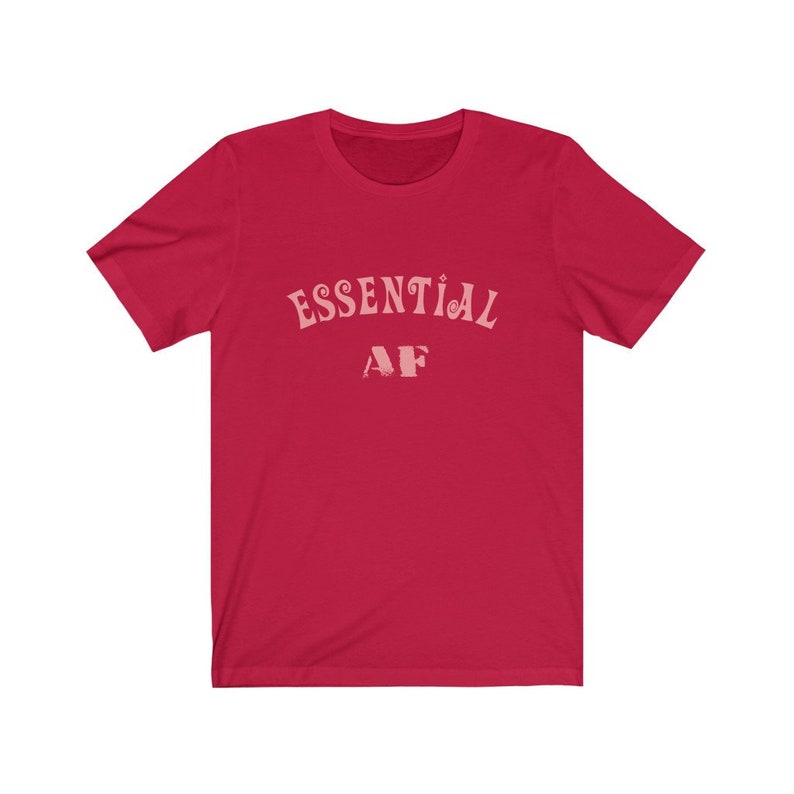 Essential AF Unisex Tee - Essential Worker Shirt, Nurse Shirt, Nurse Gift, Worker Gift Red