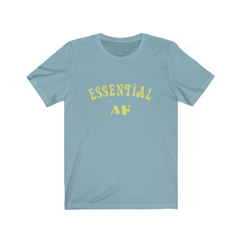 Essential AF Unisex Tee - Essential Worker Shirt, Nurse Shirt, Nurse Gift, Worker Gift Baby Blue