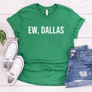 Ew Dallas Funny Shirt | Tank Top | Sweatshirt | Hoodie | Philadelphia Tailgate Gear | Dallas Sucks | Philly Fan Christmas Gift