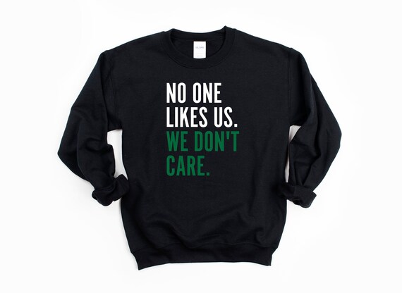 No One Likes Us We Don't Care Sweatshirt Philadelphia | Etsy