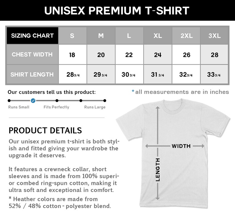 May include: Unisex premium t-shirt sizing chart with chest width and shirt length measurements in inches. The chart shows sizes from S to 3XL. A white t-shirt with a crew neck collar and short sleeves is shown with the text "WIDTH" and "LENGTH" marked on the image.