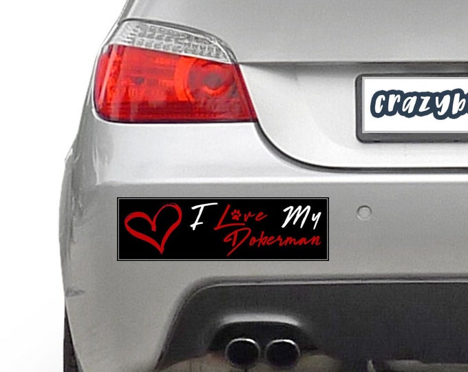 I Love My Doberman Pet 10 x 3 Bumper Sticker Color / Colours can be customized including background - Custom changes and orders welcomed!