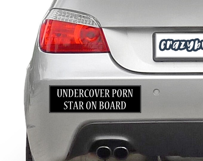 Undercover Porn Star On Board 10 x 3 Bumper Sticker - Custom changes and orders welcomed!