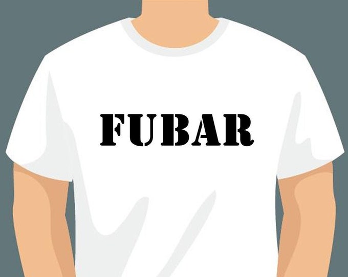 FUBAR or Personalized Text On Front T-Shirt using long lasting vinyl print custom tee