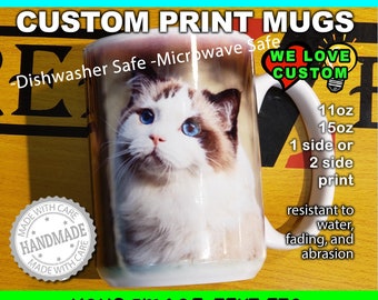 Custom Printed Your Image, Text or... We Design It, We Create It. 12 oz or 15 oz Mugs Full Color Dual Side Print or Wrap.