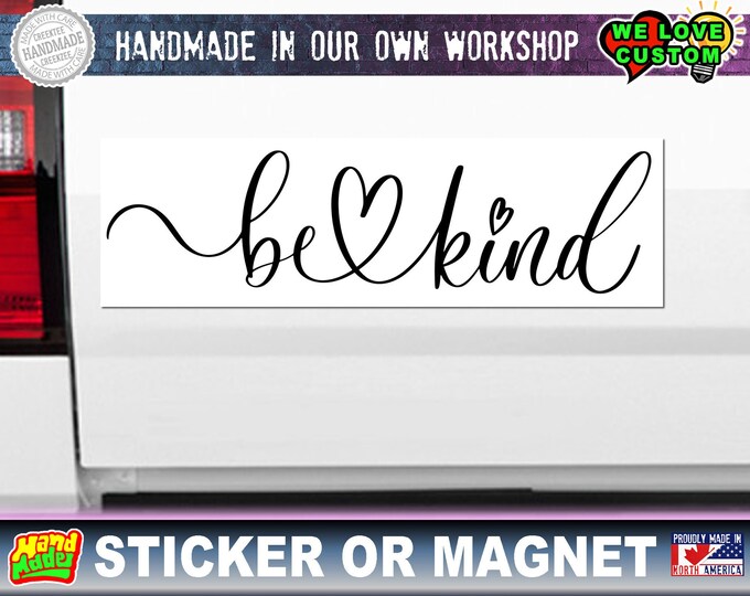 Be Kind Bumper Sticker or Magnet in various sizes, full color with UV laminate coating