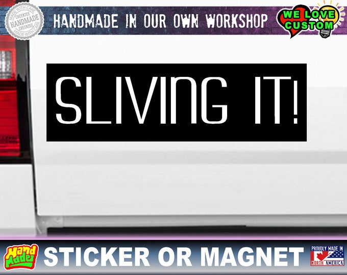 Sliving It! Funny Bumper Sticker or Magnet, 4"x1.5", 5"x2", 6"x2.5", 8"x2.4", 9"x2.7" or 10"x3" sizes