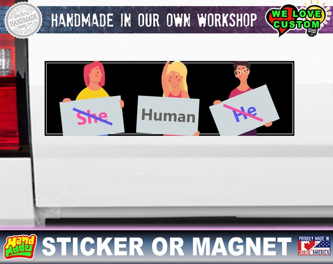 Gender Neutral Bumper Sticker or Magnet in new sizes, 4"x1.5", 5"x2", 6"x2.5", 8"x2.4", 9"x2.7" or 10"x3" sizes