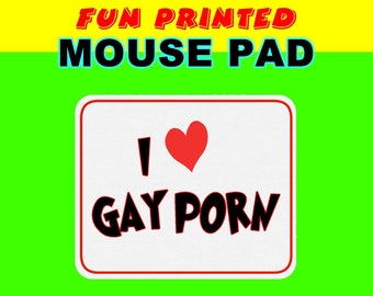 Round or Rectangle I Love Gay Porn Fun Printed Custom Mouse Pad - Mouse Pad Thick Non Slip Bottom Smooth or with your custom image or design