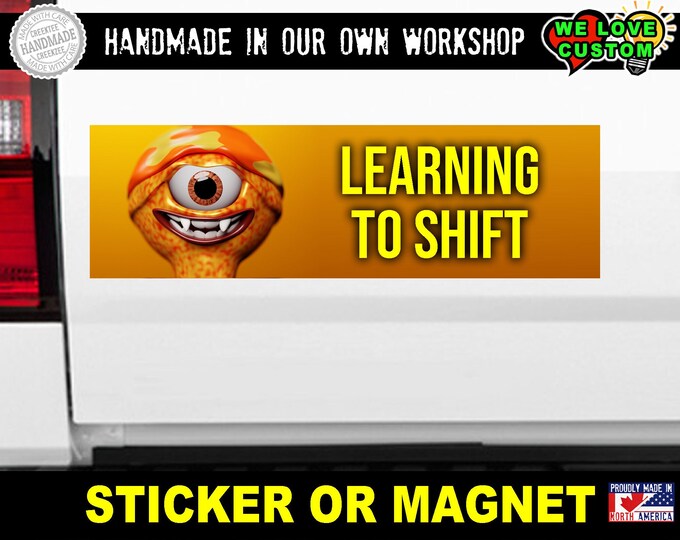 Learning To Shift Driver Bumper Sticker 10 x 3 Bumper Sticker or Magnetic Bumper Sticker Available