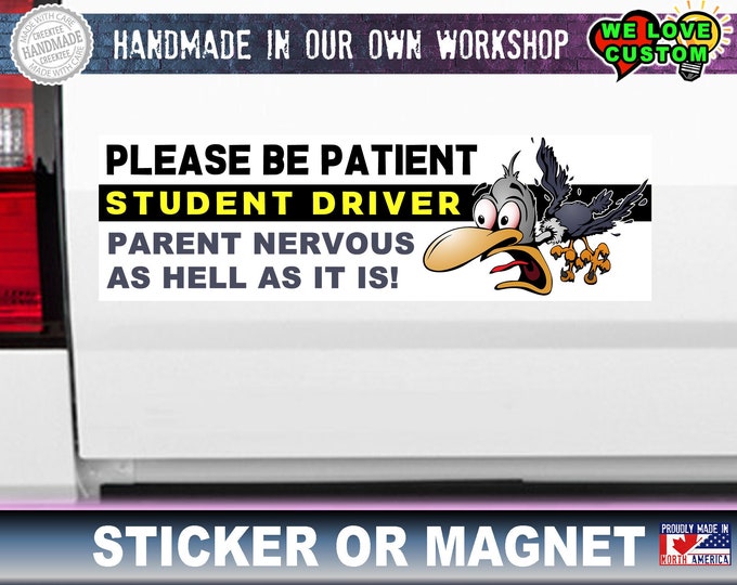 Please Be Patient Student Driver Bumper Sticker, Window Cling or Magnet with your text, image 8"x2.4", 9"x2.7" or 10"x3" sizes available!