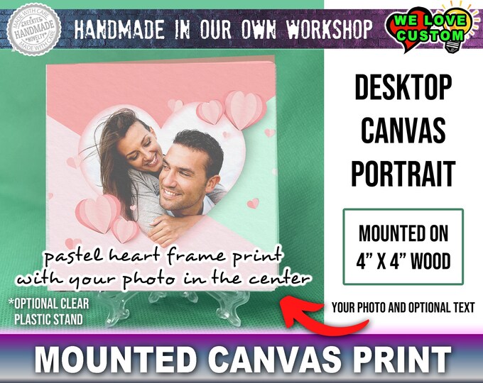 Heart Border Your Photo Custom Canvas Mounted Print 4"x4" with Wood Backing and Optional Plastic Stand.