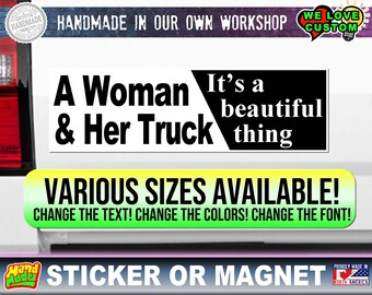 A Woman & Her Truck It's A Beautiful Thing Funny Bumper Sticker or Magnet in a variety of sizes