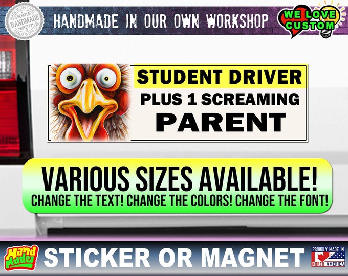 Student driver plus 1 screaming parent Bumper Sticker or Magnet with your text, image or artwork, 8"x2.4", 9"x2.7" or 10"x3" sizes available