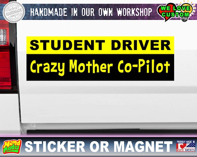 Student Driver Crazy Mother Co-Pilot! Bumper Sticker 10 x 3 Bumper Sticker, Window Clilng or Magnetic Bumper Sticker Available