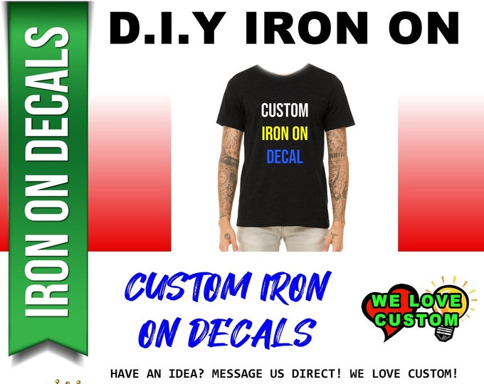 Custom T-Shirt Iron On Vinyl Decals, This is for the DECAL ONLY. Personalized Custom Heat Transfer Vinyl Decal - Text or Image or Logo