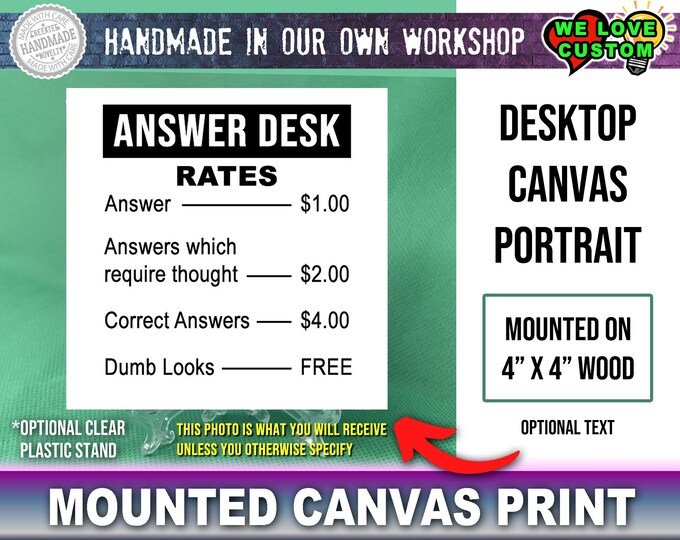 Answer Desk Rates funny office desk Canvas Mounted Print 4"x4" with Wood Backing and Optional Plastic Stand.